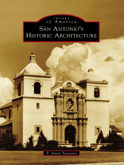 Title details for San Antonio's Historic Architecture by T. Irwin Sessions - Available